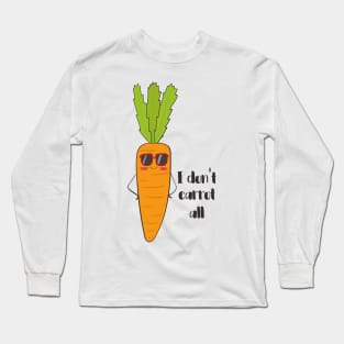 I Don't Carrot All! Long Sleeve T-Shirt